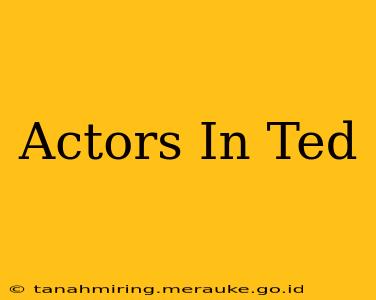Actors In Ted