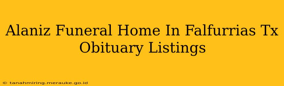 Alaniz Funeral Home In Falfurrias Tx Obituary Listings