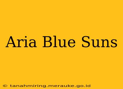 Aria Blue Suns
