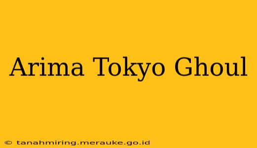 Arima Tokyo Ghoul