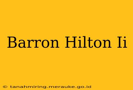 Barron Hilton Ii