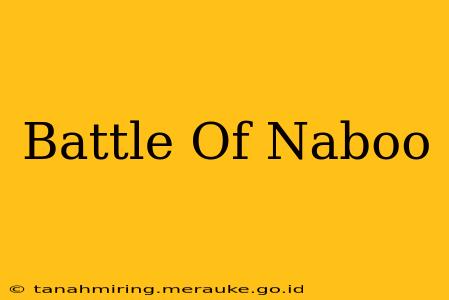 Battle Of Naboo