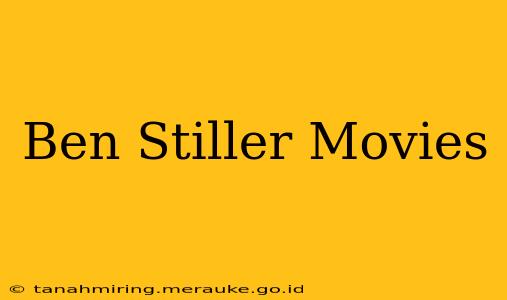 Ben Stiller Movies