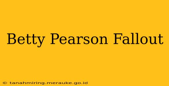 Betty Pearson Fallout