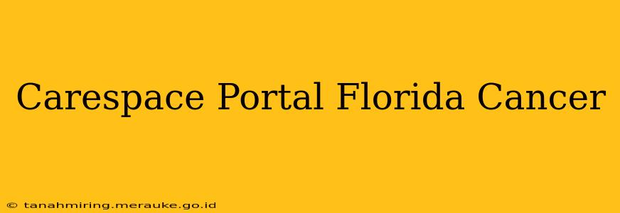 Carespace Portal Florida Cancer
