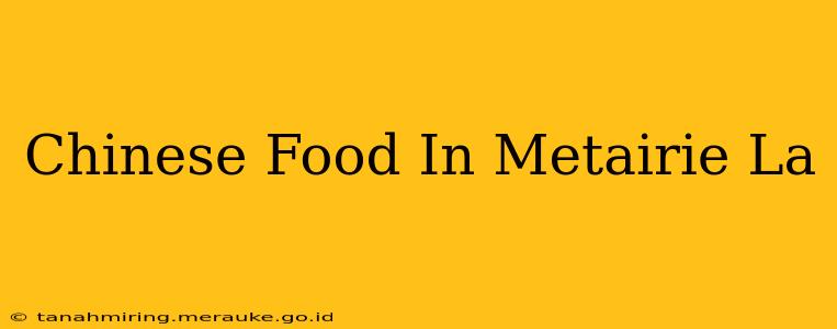 Chinese Food In Metairie La