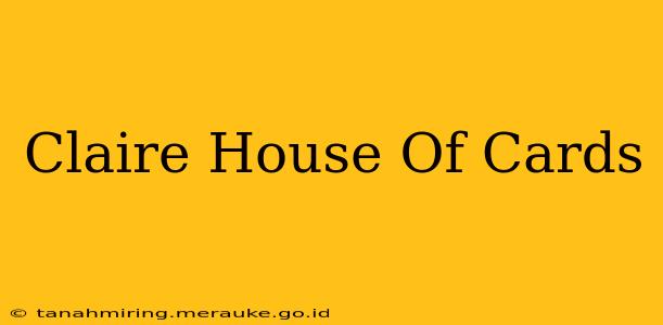 Claire House Of Cards