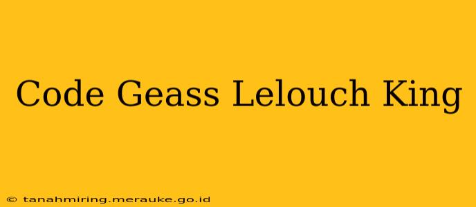 Code Geass Lelouch King
