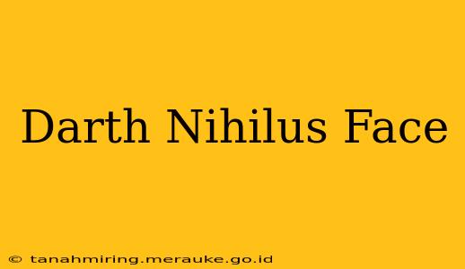 Darth Nihilus Face