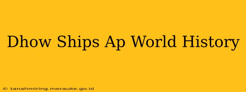 Dhow Ships Ap World History