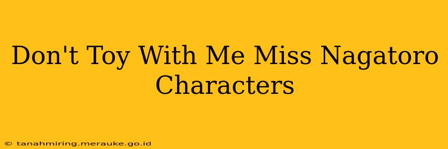 Don't Toy With Me Miss Nagatoro Characters