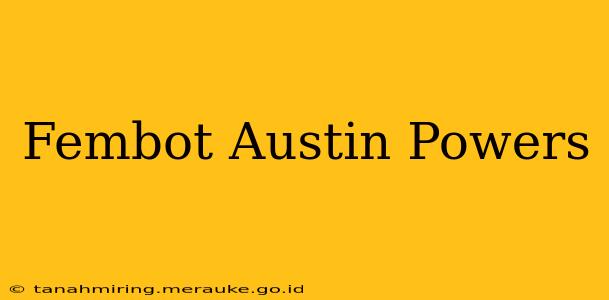 Fembot Austin Powers