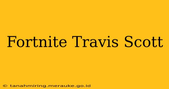 Fortnite Travis Scott