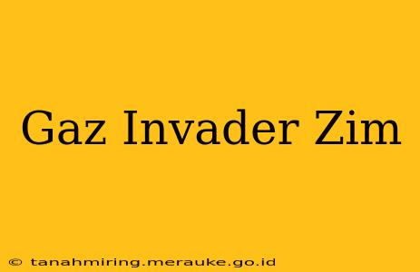 Gaz Invader Zim
