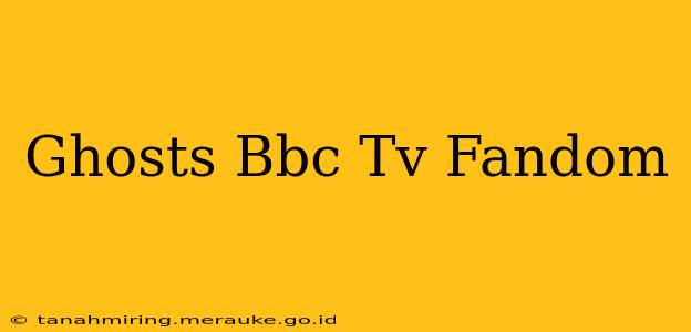 Ghosts Bbc Tv Fandom