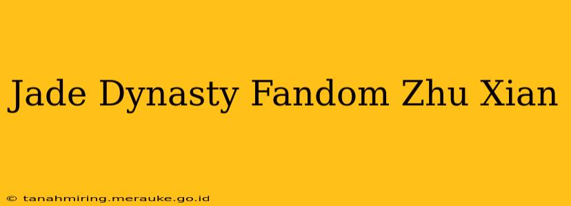 Jade Dynasty Fandom Zhu Xian