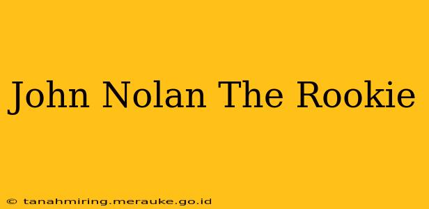 John Nolan The Rookie