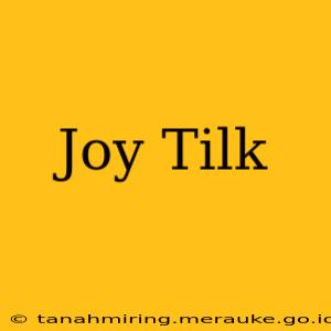 Joy Tilk