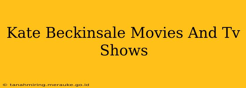 Kate Beckinsale Movies And Tv Shows