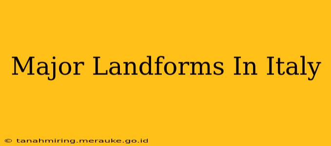 Major Landforms In Italy