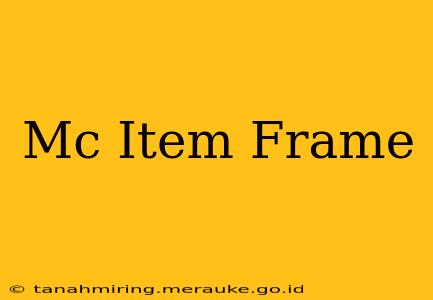 Mc Item Frame