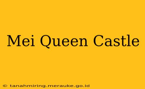 Mei Queen Castle