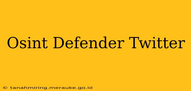 Osint Defender Twitter