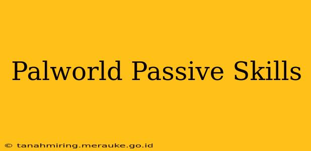 Palworld Passive Skills