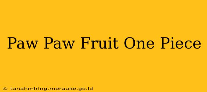 Paw Paw Fruit One Piece