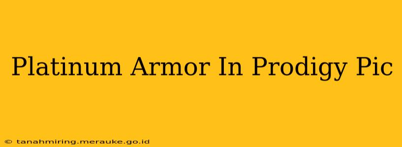 Platinum Armor In Prodigy Pic