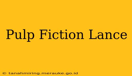 Pulp Fiction Lance