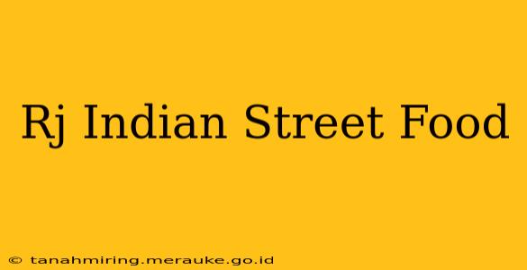 Rj Indian Street Food