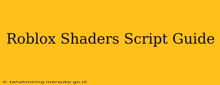 Roblox Shaders Script Guide