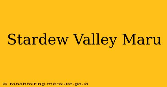 Stardew Valley Maru
