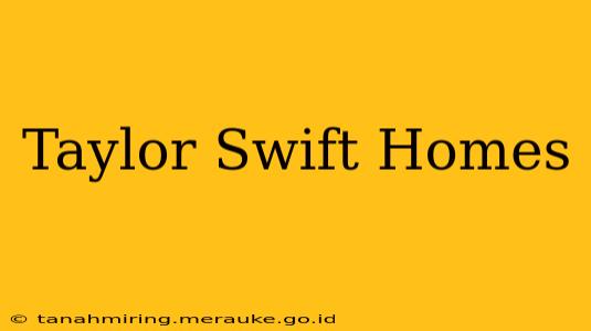Taylor Swift Homes