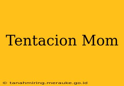 Tentacion Mom