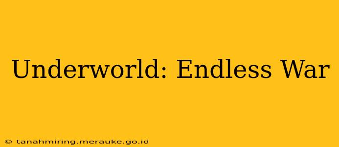Underworld: Endless War