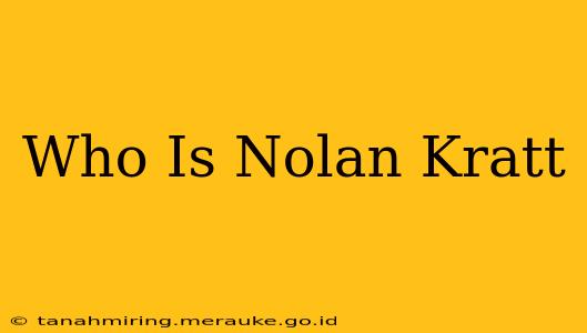 Who Is Nolan Kratt