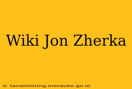 Wiki Jon Zherka