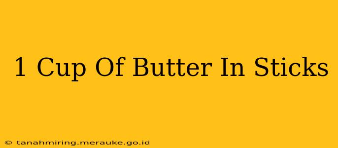 1 Cup Of Butter In Sticks