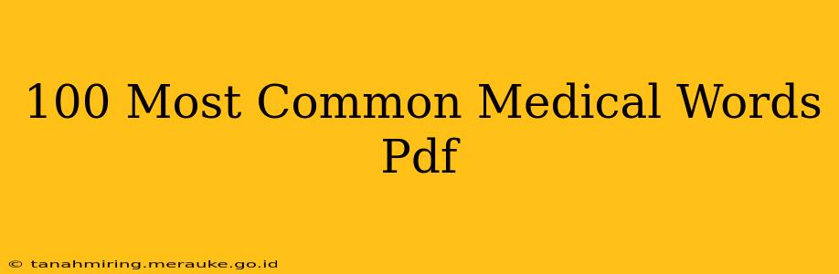 100 Most Common Medical Words Pdf