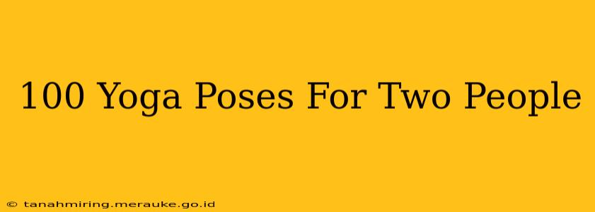 100 Yoga Poses For Two People