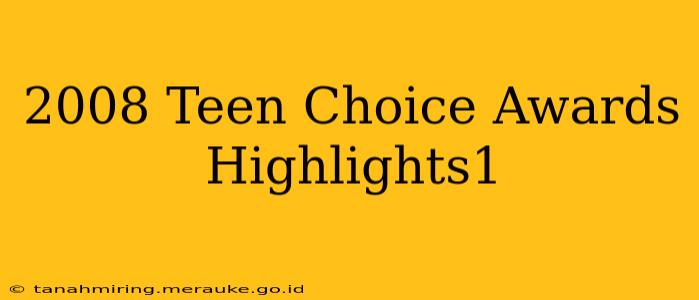 2008 Teen Choice Awards Highlights1