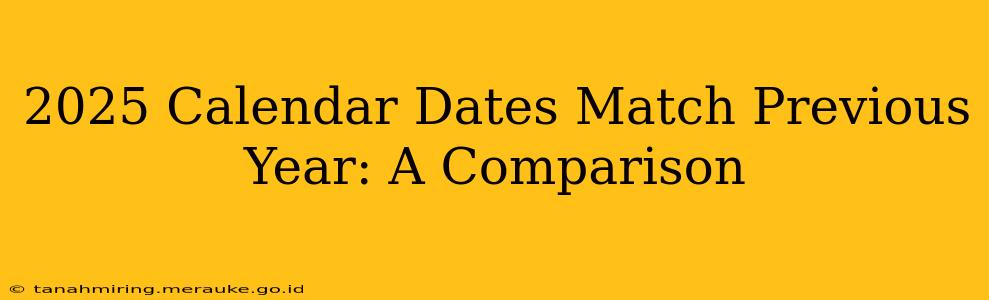 2025 Calendar Dates Match Previous Year: A Comparison