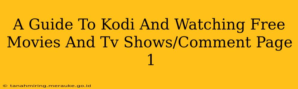 A Guide To Kodi And Watching Free Movies And Tv Shows/Comment Page 1