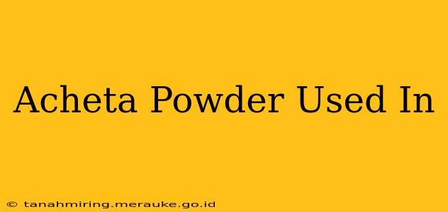 Acheta Powder Used In