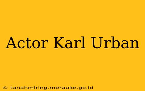 Actor Karl Urban