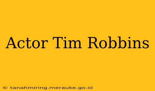 Actor Tim Robbins