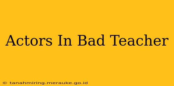 Actors In Bad Teacher