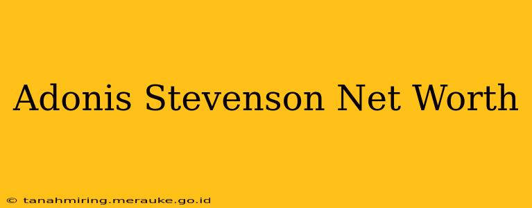 Adonis Stevenson Net Worth